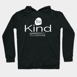 Be Kind to Everyone Positive Motivational Hoodie